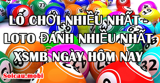 L&ocirc; chơi nhiều nhất ng&agrave;y h&ocirc;m nay